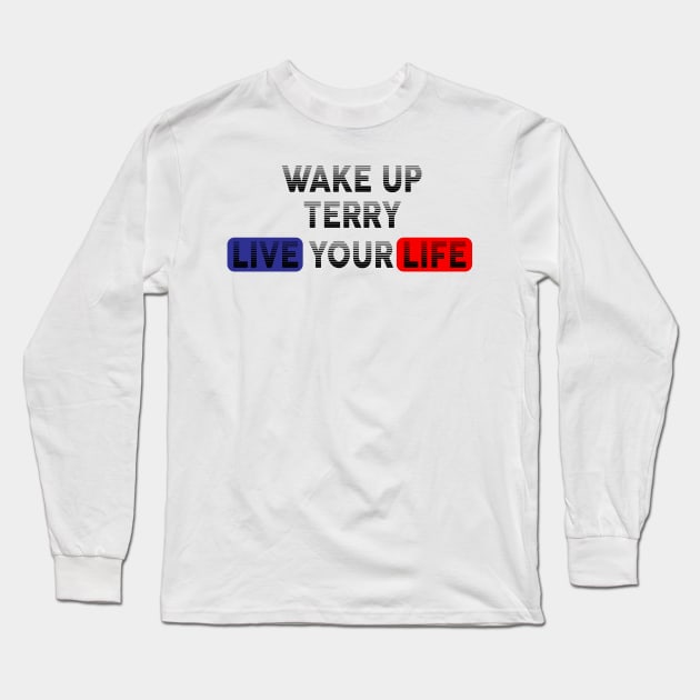 Wake Up | Live Your Life TERRY Long Sleeve T-Shirt by Odegart